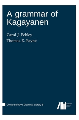 A grammar of Kagayanen by Pebley, Carol