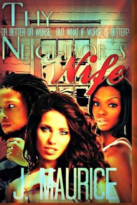 Thy Neighbor's Wife by Maurice, J.