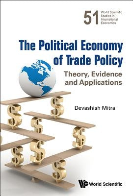 The Political Economy of Trade Policy by Mitra Devashish