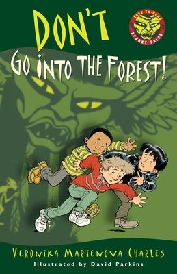Don't Go Into the Forest! by Charles, Veronika Martenova