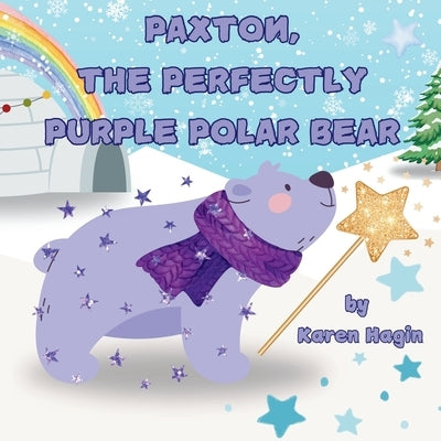 Paxton, The Perfectly Purple Polar Bear by Hagin, Karen