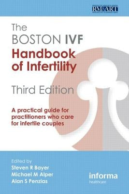 The Boston Ivf Handbook of Infertility: A Practical Guide for Practitioners Who Care for Infertile Couples by Bayer, Steven R.