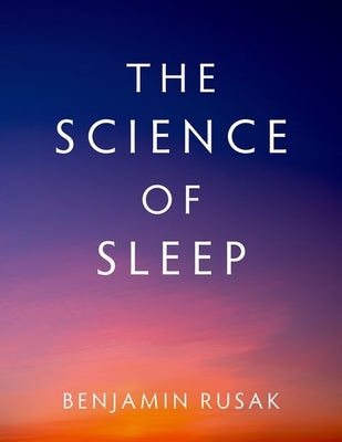 The Science of Sleep by Rusak, Benjamin