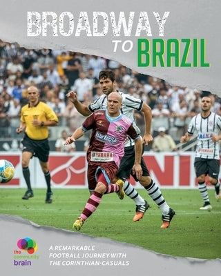 Broadway to Brazil: A remarkable football journey with Corinthian-Casuals by The Community Brain