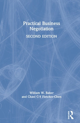 Practical Business Negotiation by Baber, William W.