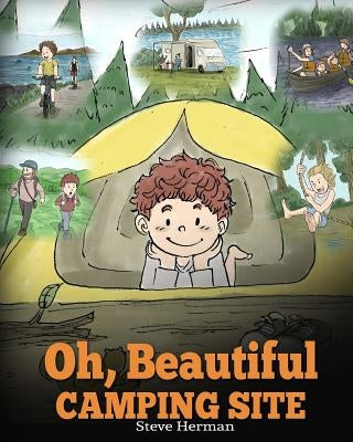 Oh, Beautiful Camping Site: Camping Book for Kids with Beautiful Illustrations. Stunning Nature Featuring RVs, Lakes, Waterfalls, Fishing, Hiking, by Herman, Steve