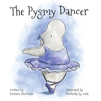 The Pygmy Dancer by Sharmeen, Farhana