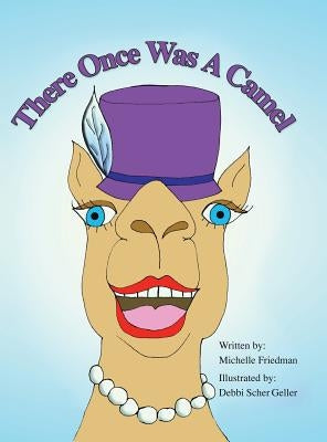 There Once Was a Camel by Friedman, Michelle