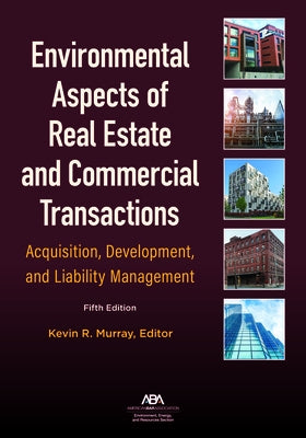 Environmental Aspects of Real Estate and Commercial Transactions:: Acquisition, Development, and Liability Management by Murray, Kevin R.