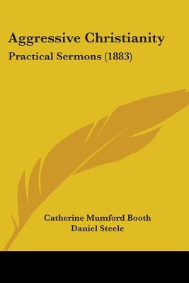 Aggressive Christianity: Practical Sermons (1883) by Booth, Catherine Mumford