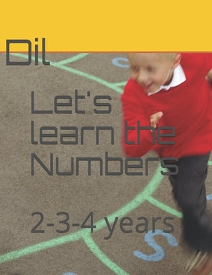 Let's learn the Numbers: 2-3-4 years by DIL, Asma