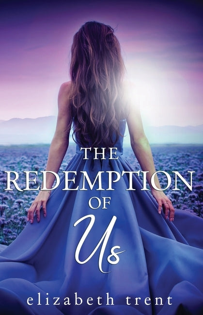 The Redemption of Us by Trent, Elizabeth