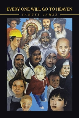 Every One Will Go to Heaven by James, Samuel
