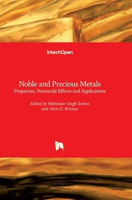 Noble and Precious Metals: Properties, Nanoscale Effects and Applications by Seehra, Mohindar