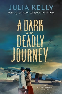A Dark and Deadly Journey: An Evelyne Redfern Mystery by Kelly, Julia