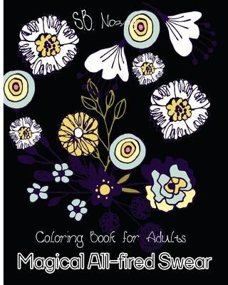 Magical All-Fired Swear: Coloring Book for Adults by Nozaz, S. B.