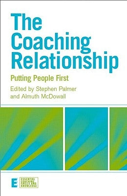 The Coaching Relationship: Putting People First by Palmer, Stephen