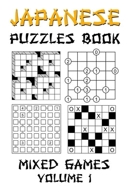 Japanese Puzzles Book - Mixed Games Volume 1: Kakuro, Gokigen, Futoshiki and Marupeke: 100 Fun Japanese Logic Puzzle Games With Solutions: Level - Beg by Press, Onlinegamefree