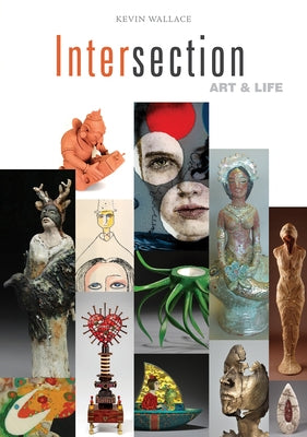 Intersection: Art & Life by Wallace, Kevin