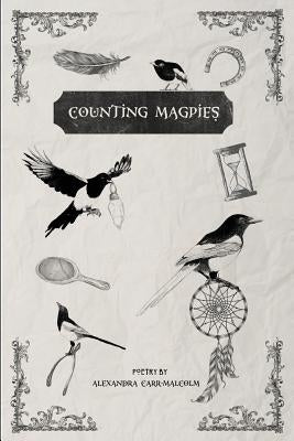 Counting Magpies: Counting Magpies is Alexandra's second anthology. It is based on, 'One for Sorrow', the popular children's nursery rhy by Carr-Malcolm, Alexandra