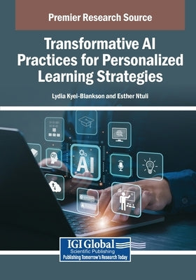 Transformative AI Practices for Personalized Learning Strategies by Kyei-Blankson, Lydia