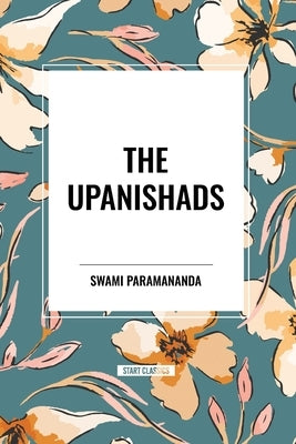The Upanishads by Paramananda, Swami