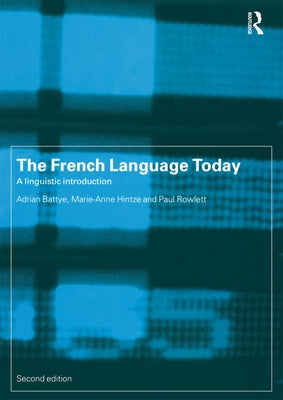 The French Language Today: A Linguistic Introduction by Battye, Adrian