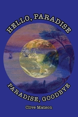 Hello, Paradise. Paradise, Goodbye by Matson, Clive