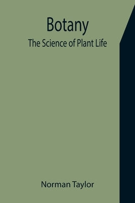 Botany: The Science of Plant Life by Taylor, Norman