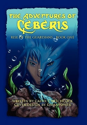 The Adventures of Ceberis by Hitchcock, Callie S.