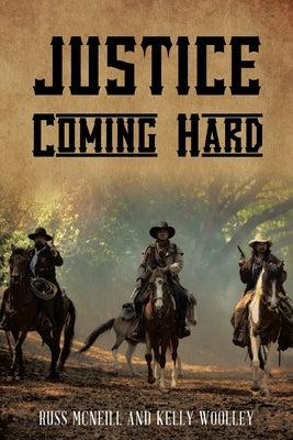 Justice Coming Hard by McNeill, Russ