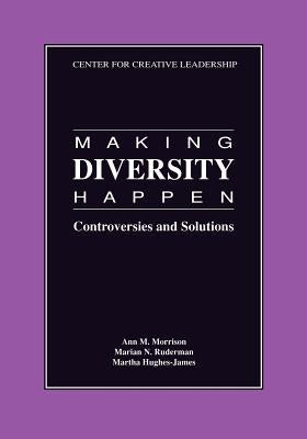 Making Diversity Happen: Controversies and Solutions by Morrison, Ann M.
