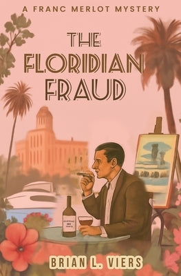 The Floridian Fraud: A Franc Merlot Mystery by Viers, Brian L.