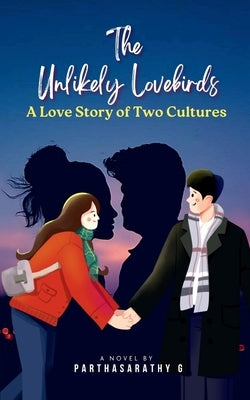 The Unlikely Lovebirds by G, Parthasarathy