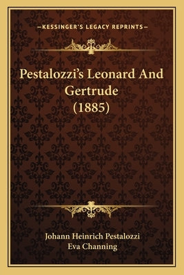 Pestalozzi's Leonard And Gertrude (1885) by Pestalozzi, Johann Heinrich