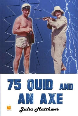 75 Quid and An Axe (George Got Gumption) by Matthews, Julia