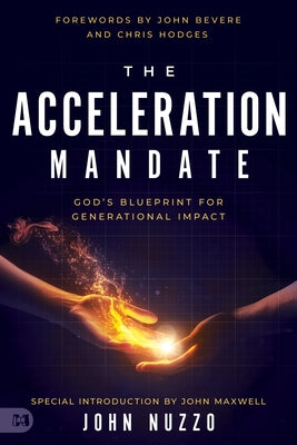 The Acceleration Mandate: God's Blueprint for Generational Impact by Nuzzo, John