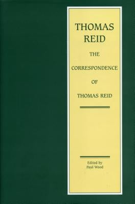 The Correspondence of Thomas Reid by Wood, Paul