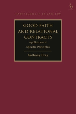 Good Faith and Relational Contracts, Volume 2: Application to Specific Principles by Gray, Anthony
