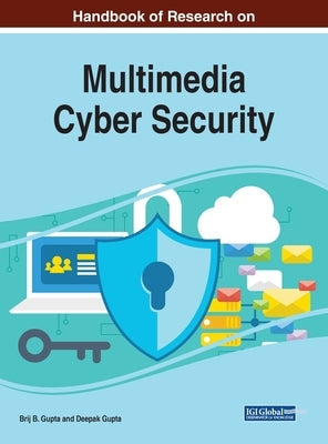 Handbook of Research on Multimedia Cyber Security by Gupta, Brij B.