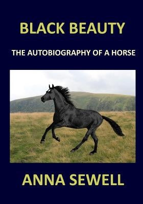 BLACK BEAUTY Anna Sewell: The autobiography of a horse by Sewell, Anna