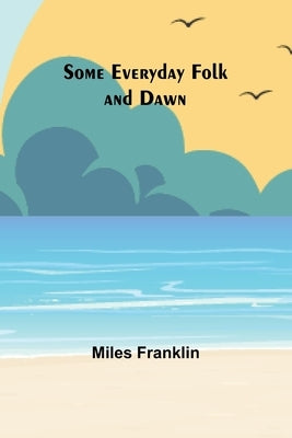 Some Everyday Folk and Dawn by Franklin, Miles