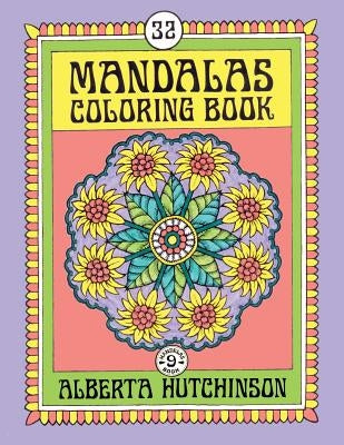 Mandalas Coloring Book No. 9: 32 New Unframed Round Mandala Designs by Hutchinson, Alberta