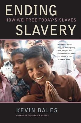 Ending Slavery: How We Free Today's Slaves by Bales, Kevin