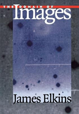 The Domain of Images by Elkins, James