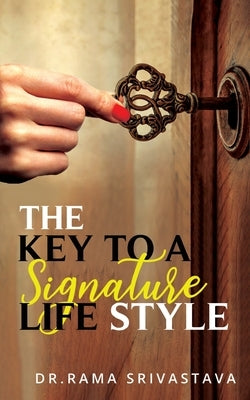 The Key to a Signature LifeStyle by Srivastava, Rama