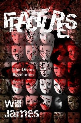 Fractures: The Divine Revolution: Book I by James, Will