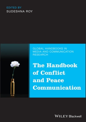 The Handbook of Conflict and Peace Communication by Roy, Sudeshna