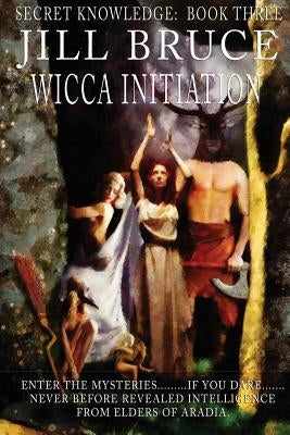 Wicca Initiation by Bruce, Jill