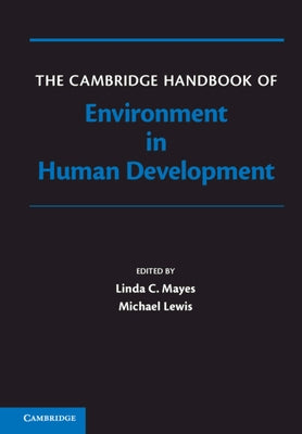 The Cambridge Handbook of Environment in Human Development by Mayes, Linda